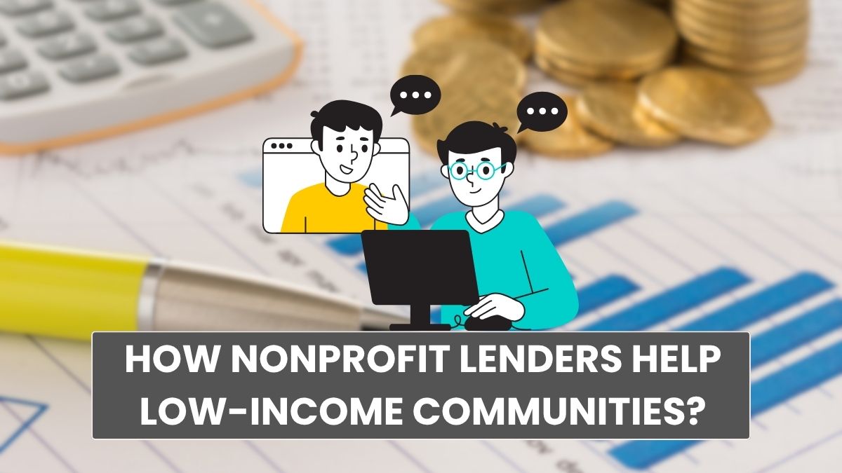 How Nonprofit Lenders Help Low-Income Communities? Overcome Financial Barriers!
