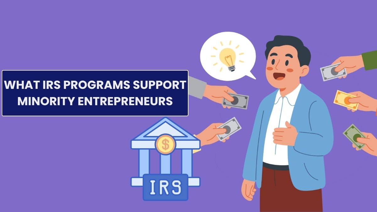 What IRS programs support Minority Entrepreneurs in 2025? Key Details Discussed!